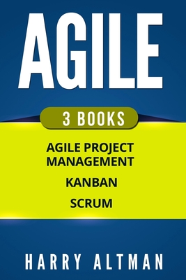 Agile: The Bible: 3 Manuscripts - Agile Project Management, Kanban & Scrum - Altman, Harry