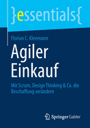 Agiler Einkauf: Mit Scrum, Design Thinking & Co. Die Beschaffung Ver?ndern