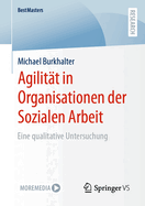 Agilitt in Organisationen der Sozialen Arbeit: Eine qualitative Untersuchung