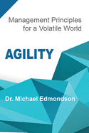 Agility: Management Principles for a Volatile World