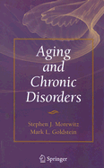 Aging and Chronic Disorders - Morewitz, Stephen J, and Goldstein, Mark L