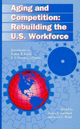 Aging and Competition: Rebuilding the U.S Workforce - Doran, Charles F, Professor