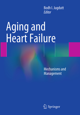 Aging and Heart Failure: Mechanisms and Management - Jugdutt, Bodh I (Editor)