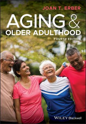 Aging and Older Adulthood - Erber, Joan T.