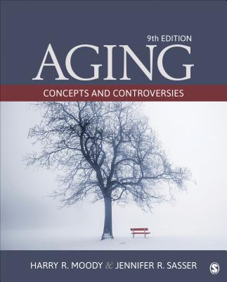 Aging: Concepts and Controversies - Moody, Harry R, and Sasser, Jennifer R