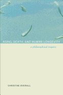 Aging, Death, and Human Longevity: A Philosophical Inquiry