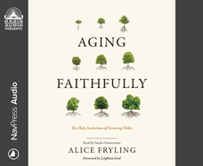 Aging Faithfully: The Holy Invitation of Growing Older