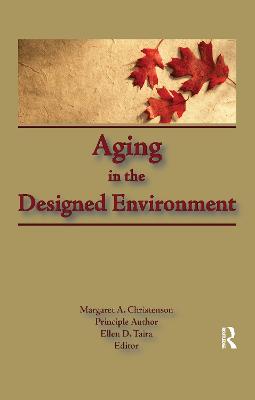 Aging in the Designed Environment - Christenson, Margaret, and Taira, Ellen D