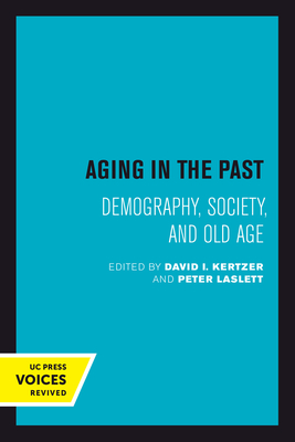 Aging in the Past: Demography, Society, and Old Age - Kertzer, David I. (Editor), and Laslett, Peter (Editor)