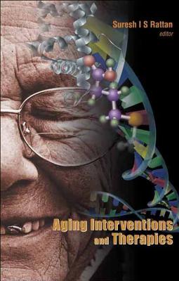 Aging Interventions And Therapies - Rattan, Suresh I S (Editor)