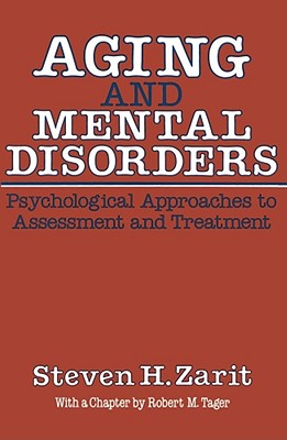 Aging & Mental Disorders (Psychological Approaches to Assessment & Treatment) - Zarit, Steven H, PhD