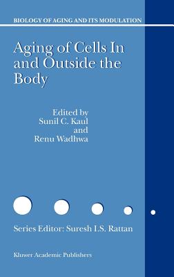 Aging of Cells in and Outside the Body - Kaul, S (Editor), and Wadwha, Renu (Editor)