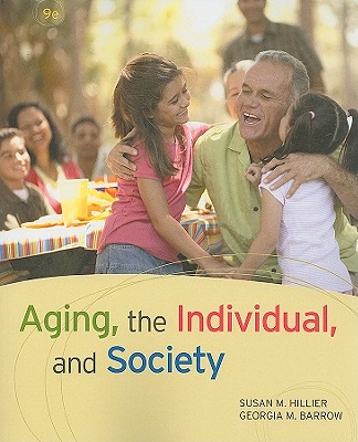 Aging, the Individual, and Society - Hillier, Susan M, and Barrow, Georgia M