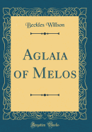 Aglaia of Melos (Classic Reprint)