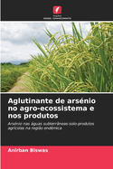 Aglutinante de ars?nio no agro-ecossistema e nos produtos