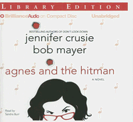 Agnes and the Hitman - Crusie, Jennifer, and Mayer, Bob, and Burr, Sandra (Read by)