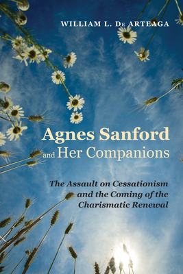 Agnes Sanford and Her Companions - de Arteaga, William L