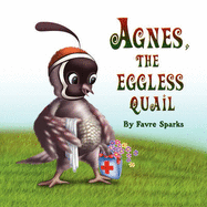Agnes, the Eggless Quail
