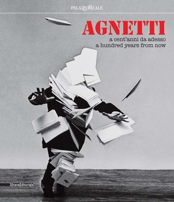 Agnetti: A hundred years from now - Meneguzzo, Marco (Editor)