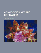 Agnosticism Versus Dogmatism