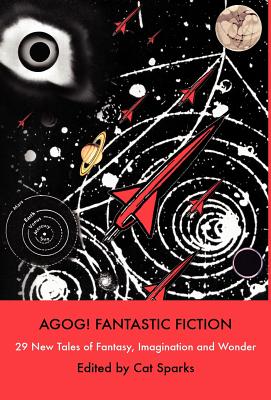 Agog! Fantastic Fiction - Sparks, Cat (Editor)