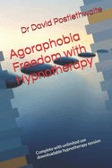 Agoraphobia Freedom with Hypnotherapy: Complete with unlimited use downloadable hypnotherapy session