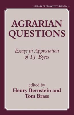 Agrarian Questions: Essays in Appreciation of T. J. Byres - Bernstein, Henry (Editor), and Brass, Tom, Dr. (Editor)