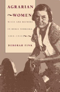 Agrarian Women: Wives and Mothers in Rural Nebraska, 1880-1940