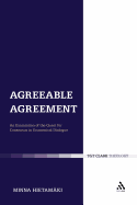 Agreeable Agreement: An Examination of the Quest for Consensus in Ecumenical Dialogue