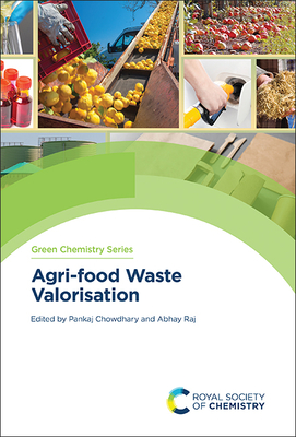 Agri-Food Waste Valorisation - Chowdhary, Pankaj (Editor), and Raj, Abhay (Editor)