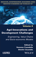 Agri-Innovations and Development Challenges: Engineering, Value Chains and Socio-Economic Models