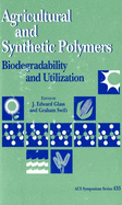 Agricultural and Synthetic Polymers: Biodegradability and Utilization