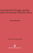 Agricultural Change and the Peasant Economy of South China - Rawski, Evelyn Sakakida