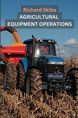 Agricultural Equipment Operations - Skiba, Richard