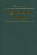 Agricultural Finance - Lee, Warren F, and Boehlje, Michael D, and Nelson, Aaron G