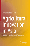 Agricultural Innovation in Asia: Efficiency, Welfare, and Technology