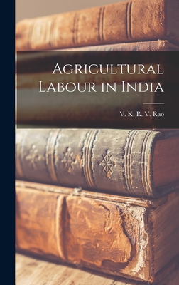 Agricultural Labour in India - Rao, V K R V (Vijendra Kasturi Ra (Creator)