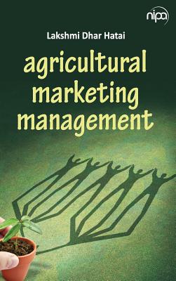 Agricultural Marketing Management - Hatai, Lakshmi Dhar