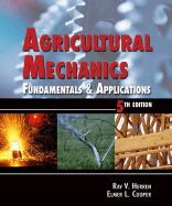 Agricultural Mechanics: Fundamentals and Applications