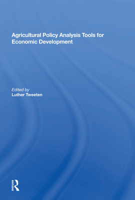 Agricultural Policy Analysis Tools For Economic Development - Tweeten, Luther