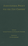 Agricultural Policy for the 21st Century - Tweeten, Luther G (Editor), and Thompson, Stanley R (Editor), and Johnson, D Gale (Foreword by)