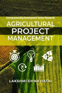 Agricultural Project Management : Entrepreneurship Development Series, Volume 03