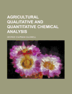 Agricultural Qualitative and Quantitative Chemical Analysis