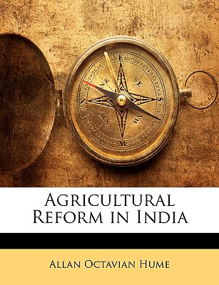 Agricultural Reform in India - Hume, Allan Octavian