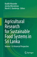 Agricultural Research for Sustainable Food Systems in Sri Lanka: Volume 1: A Historical Perspective