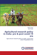 Agricultural research policy in India: pre & post covid-19 era