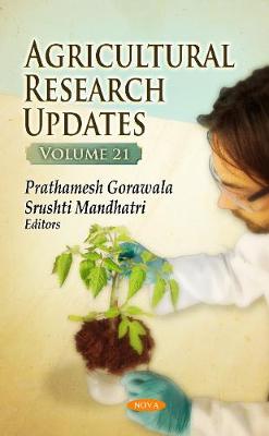 Agricultural Research Updates: Volume 21 - Gorawala, Prathamesh (Editor), and Mandhatri, Srushti (Editor)