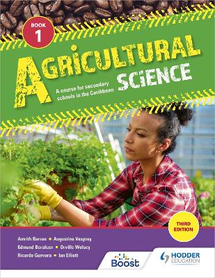 Agricultural Science Book 1: A course for secondary schools in the Caribbean: Third Edition - Barran, Amrith, and Vesprey, Augustine, and Berahzer, Edmund