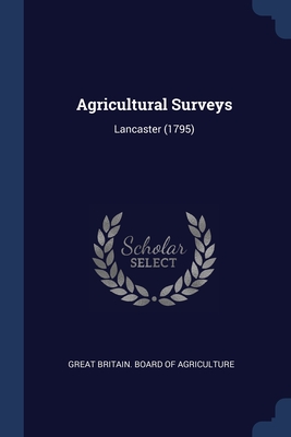 Agricultural Surveys: Lancaster (1795) - Great Britain Board of Agriculture (Creator)