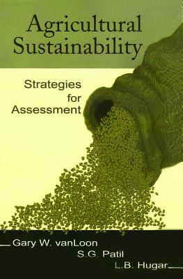 Agricultural Sustainability: Strategies for Assessment - Vanloon, Gary W, and Patil, S G, Dr., and Hugar, L B